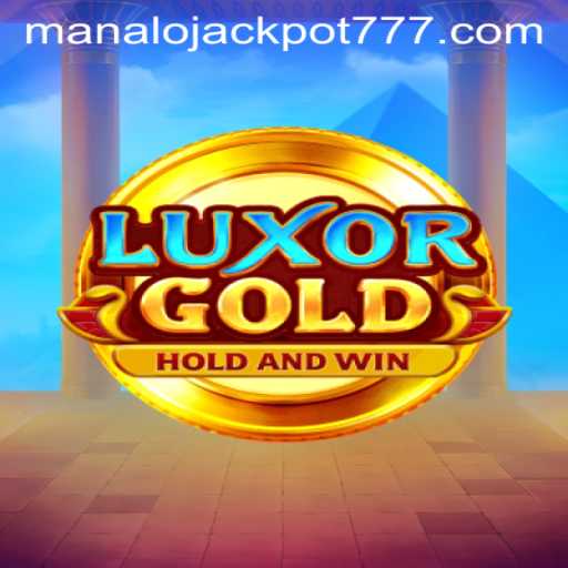 LuxorGold: Enter the Realm of Ancient Riches and Win the MANALO JACKPOT
