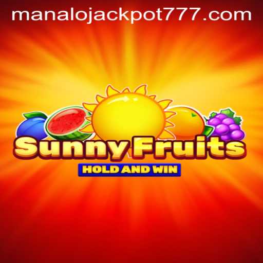 Discover the Excitement of SunnyFruits and Uncover the Thrills of MANALO JACKPOT!